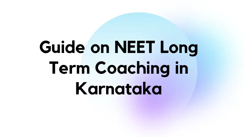 Guide on NEET Long Term Coaching in Karnataka